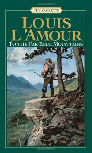 To the Far Blue Mountains (Louis l'Amour's Lost Treasures)